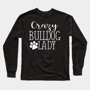 Crazy Bulldog Lady Long Sleeve T-Shirt